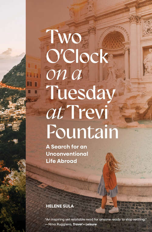 Book cover of Two O'Clock on a Tuesday at Trevi Fountain: A Search for an Unconventional Life Abroad