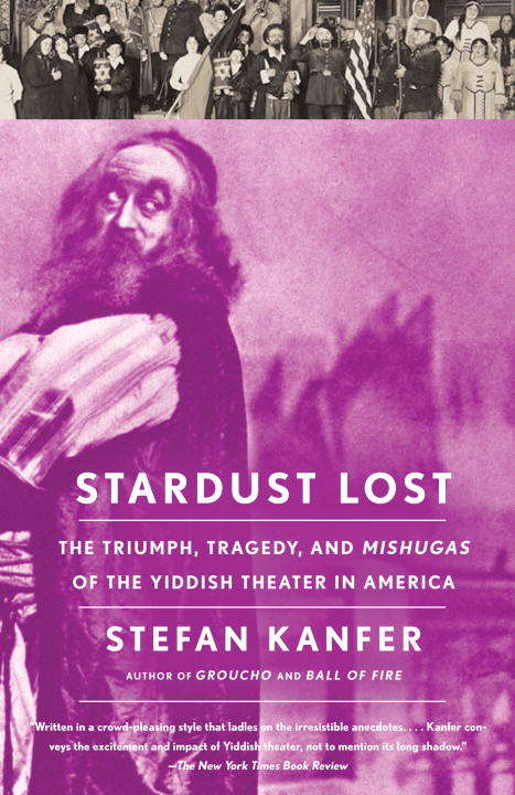 Book cover of Stardust Lost: The Triumph, Tragedy, and Mishugas of the Yiddish Theater in America