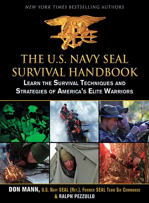 The U.S. Navy SEAL Survival Handbook: Learn the Survival Techniques and Strategies of America's Elite Warriors (Us Army Survival Ser.)