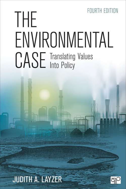 The Environmental Case: Translating Values into Policy, Fourth Edition