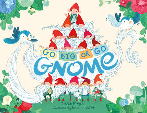 Go BIG or Go Gnome! (The Gnome Series)