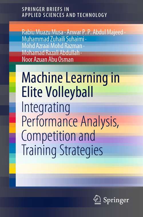 Machine Learning in Elite Volleyball: Integrating Performance Analysis, Competition and Training Strategies (SpringerBriefs in Applied Sciences and Technology)