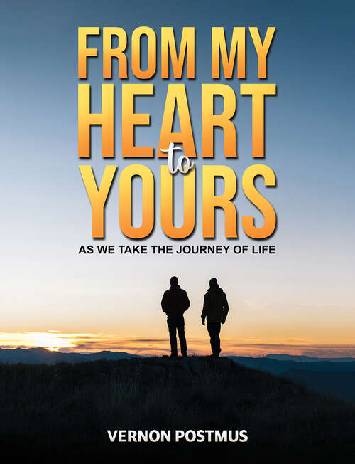 Book cover of From My Heart to Yours: As We Take the Journey of Life