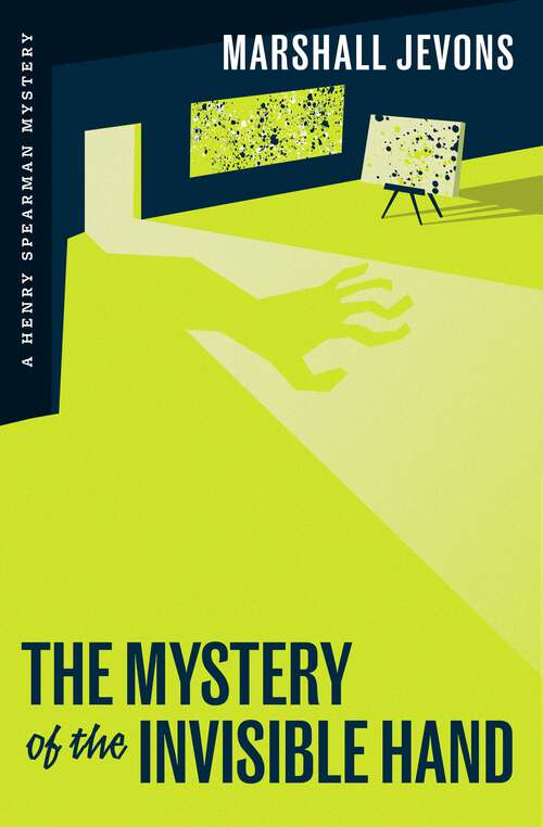 Book cover of The Mystery of the Invisible Hand: A Henry Spearman Mystery