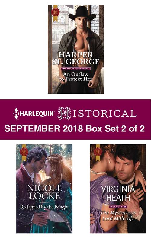 Harlequin Historical September 2018 - Box Set 2 of 2: An Outlaw to Protect Her\Reclaimed by the Knight\The Mysterious Lord Millcroft