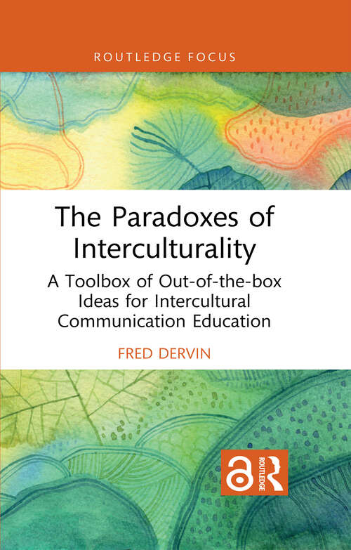Book cover of The Paradoxes of Interculturality: A Toolbox of Out-of-the-box Ideas for Intercultural Communication Education (New Perspectives on Teaching Interculturality)