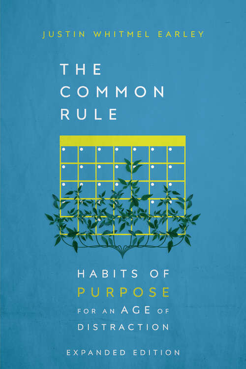 Book cover of The Common Rule: Habits of Purpose for an Age of Distraction