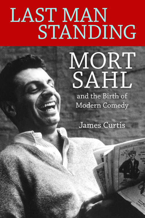 Book cover of Last Man Standing: Mort Sahl and the Birth of Modern Comedy (EPUB SINGLE)