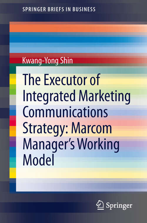 Book cover of The Executor of Integrated Marketing Communications Strategy: Marcom Manager’s Working Model