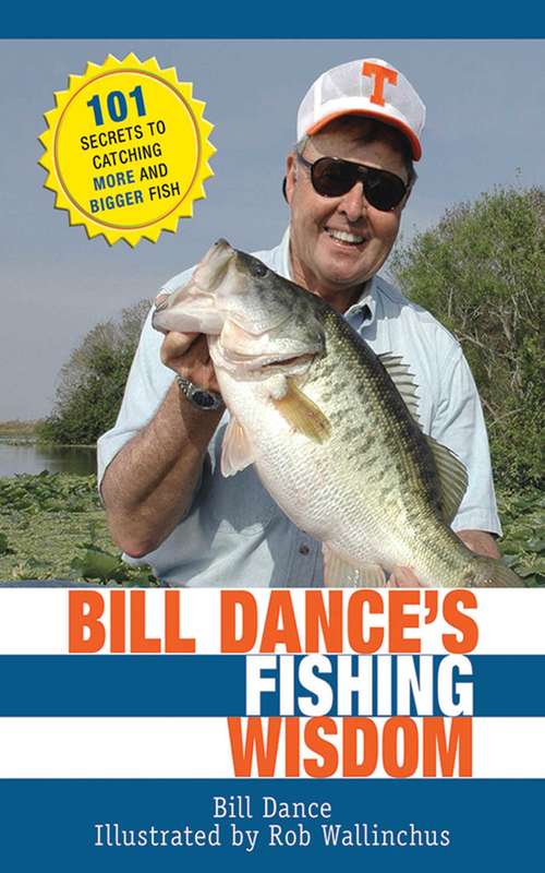Book cover of Bill Dance's Fishing Wisdom: 101 Secrets to Catching More and Bigger Fish