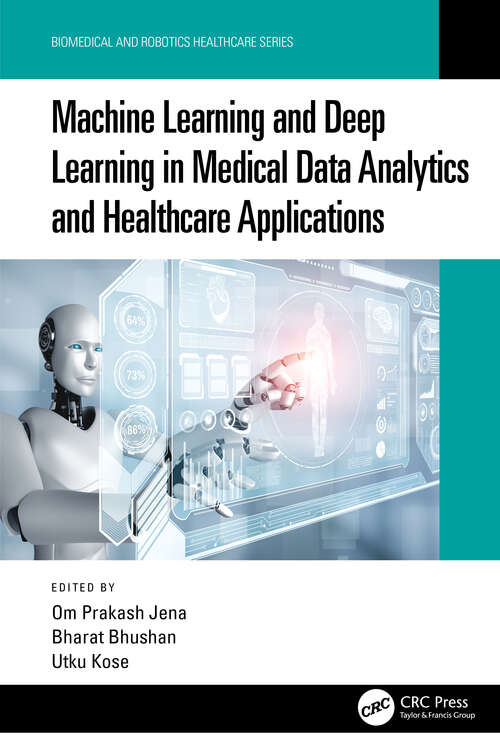 Machine Learning and Deep Learning in Medical Data Analytics and Healthcare Applications (Biomedical and Robotics Healthcare)