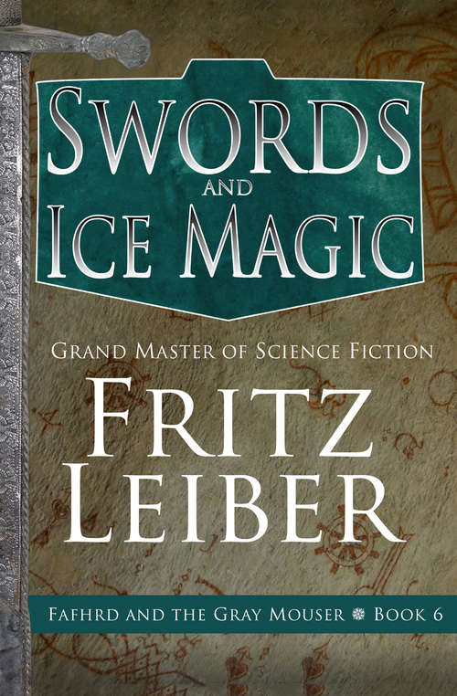 Book cover of Swords and Ice Magic (The Fafhrd and the Gray Mouser #6)