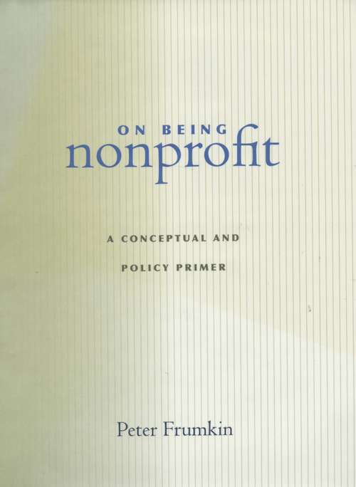 Book cover of On Being Nonprofit: A Conceptual And Policy Primer