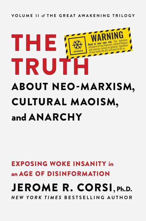 Book cover of The Truth about Neo-Marxism, Cultural Maoism, and Anarchy: Exposing Woke Insanity in an Age of Disinformation