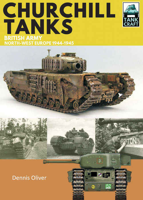Book cover of Churchill Tanks: British Army, Northwest Europe, 1944–45 (Tankcraft Ser. #4)