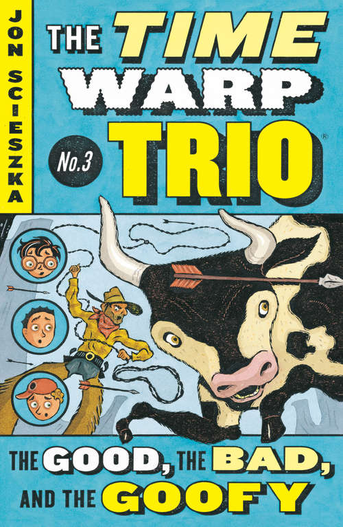 The Good, the Bad, and the Goofy (Time Warp Trio #3)