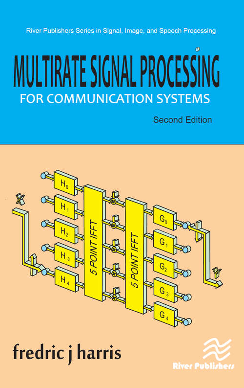 Multirate Signal Processing for Communication Systems (River Publishers Series In Signal, Image And Speech Processing Ser.)