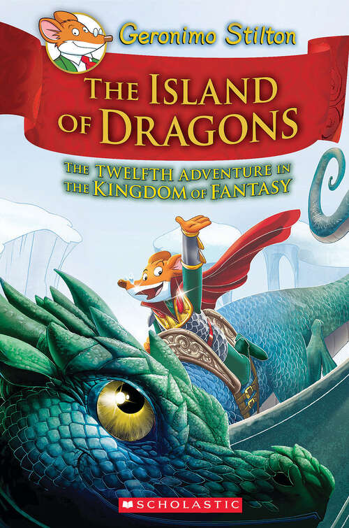 Book cover of Island of Dragons (Geronimo Stilton and the Kingdom of Fantasy #12)