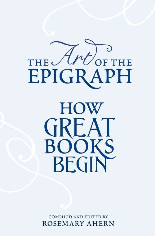 Book cover of The Art of the Epigraph: How Great Books Begin