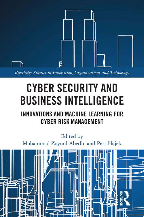 Book cover of Cyber Security and Business Intelligence: Innovations and Machine Learning for Cyber Risk Management (Routledge Studies in Innovation, Organizations and Technology)