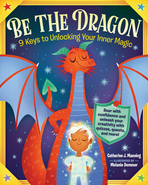Book cover of Be the Dragon: 9 Keys to Unlocking Your Inner Magic