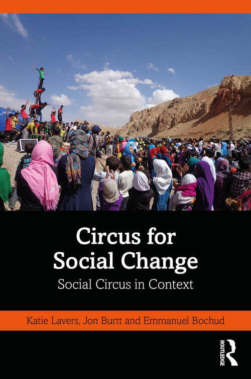 Book cover of Circus for Social Change: Social Circus in Context (1) (Routledge Advances in Theatre & Performance Studies)