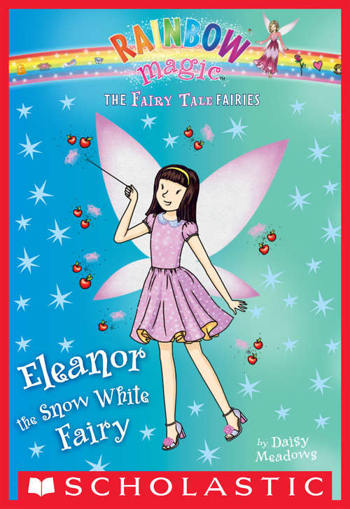 Book cover of Eleanor the Snow White Fairy: A Rainbow Magic Book (The Fairy Tale Fairies #2)
