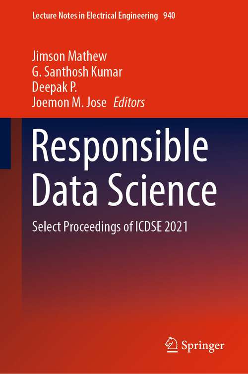 Responsible Data Science: Select Proceedings of ICDSE 2021 (Lecture Notes in Electrical Engineering #940)