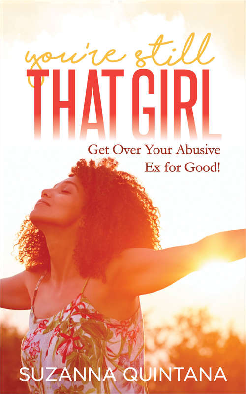 Book cover of You’re Still That Girl: Get Over Your Abusive Ex for Good!