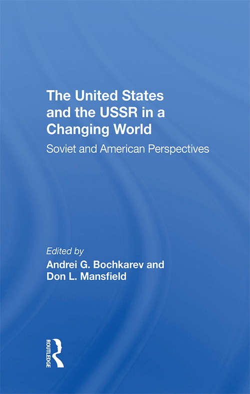 The United States And The Ussr In A Changing World: Soviet And American Perspectives