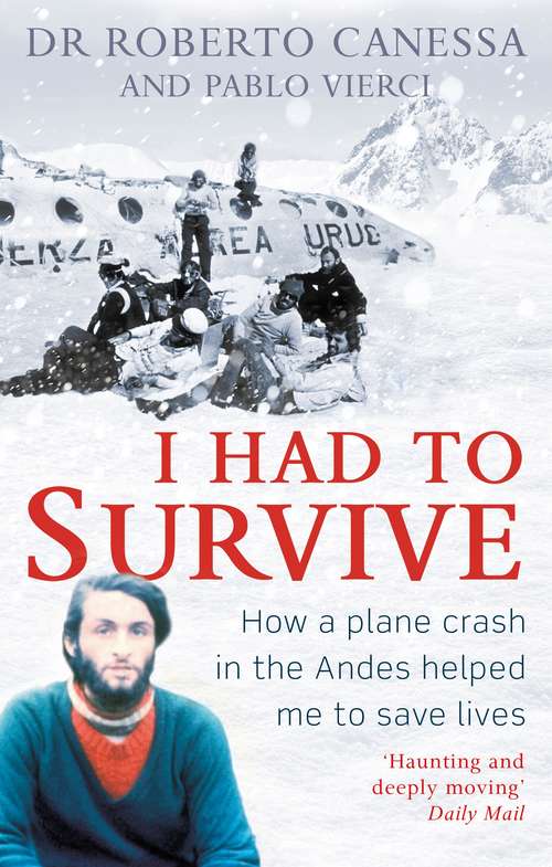 Book cover of I Had to Survive: How a plane crash in the Andes helped me to save lives