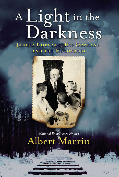 Book cover of A Light in the Darkness: Janusz Korczak, His Orphans, and the Holocaust