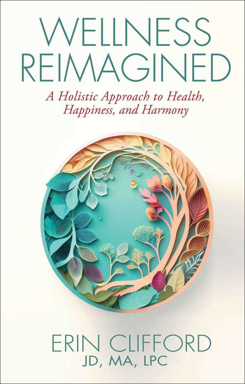 Book cover of Wellness Reimagined: A Holistic Approach to Health, Happiness, and Harmony