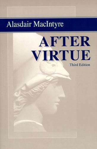 Book cover of After Virtue: A Study in Moral Theory (3rd edition)