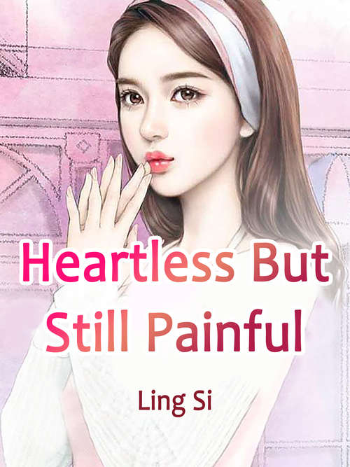 Heartless, But Still Painful: Volume 1 (Volume 1 #1)