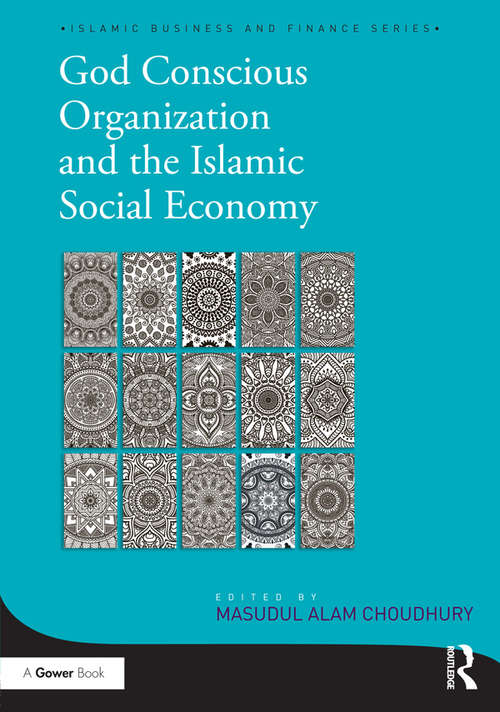 Book cover of God-Conscious Organization and the Islamic Social Economy (Islamic Business and Finance Series)