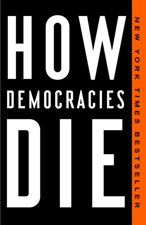 Book cover of How Democracies Die: What History Reveals About Our Future
