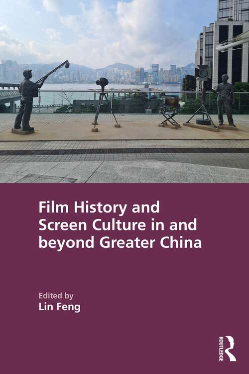 Book cover of Film History and Screen Culture in and beyond Greater China (1)