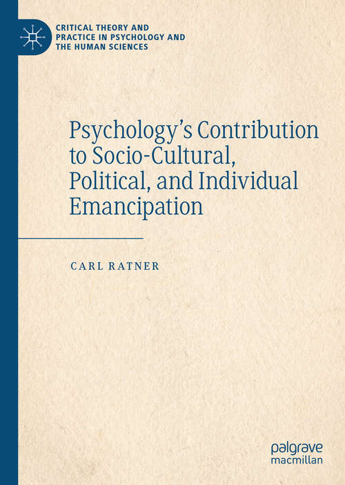 Book cover of Psychology’s Contribution to Socio-Cultural, Political, and Individual Emancipation (1st ed. 2019) (Critical Theory and Practice in Psychology and the Human Sciences)