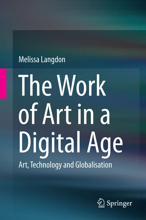Book cover of The Work of Art in a Digital Age: Art, Technology and Globalisation