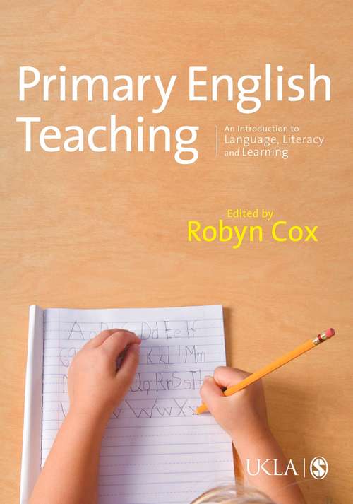 Book cover of Primary English Teaching: An Introduction to Language, Literacy and Learning (Published in association with the UKLA)