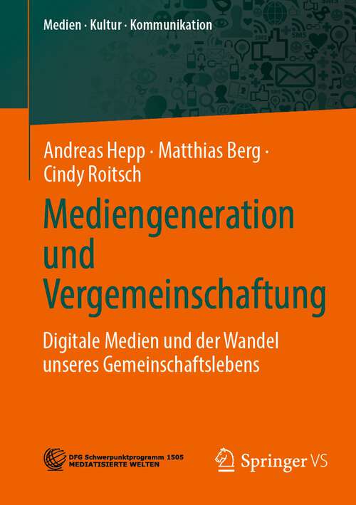 Mediengeneration und Vergemeinschaftung: Digitale Medien und der Wandel unseres Gemeinschaftslebens (Medien • Kultur • Kommunikation)