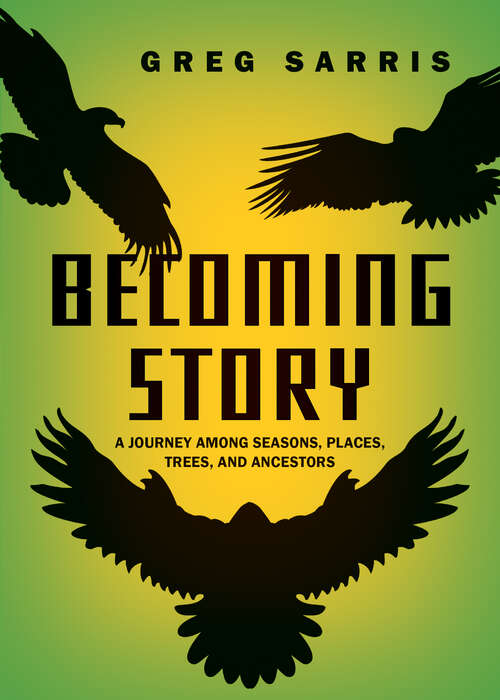 Book cover of Becoming Story: A Journey among Seasons, Places, Trees, and Ancestors