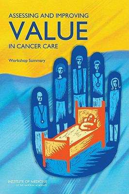 Book cover of Assessing and Improving Value in Cancer Care: Workshop Summary