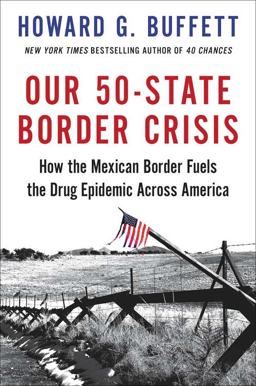 Book cover of Our 50-State Border Crisis: How the Mexican Border Fuels the Drug Epidemic Across America