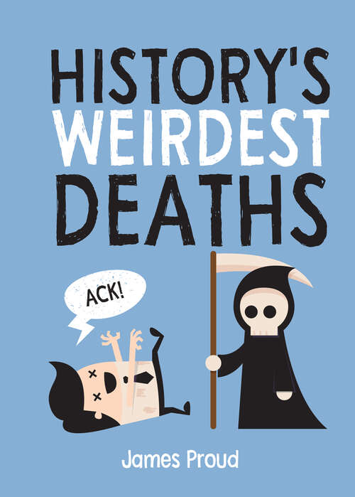 Book cover of History's Weirdest Deaths: History's Weirdest Ways to Die