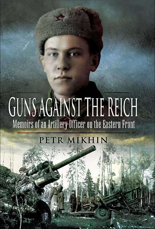 Book cover of Guns Against the Reich: Memoirs of an Artillery Officer on the Eastern Front (Stackpole Military History Ser.)