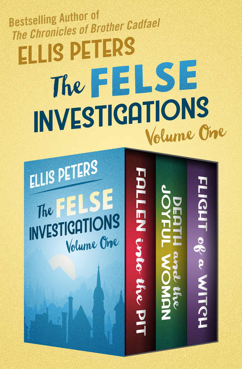 Book cover of The Felse Investigations Volume One: Fallen into the Pit, Death and the Joyful Woman, and Flight of a Witch (The Felse Investigations)