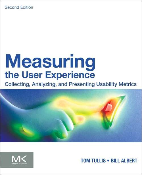 Book cover of Measuring the User Experience: Collecting, Analyzing, and Presenting Usability Metrics (Second Edition)