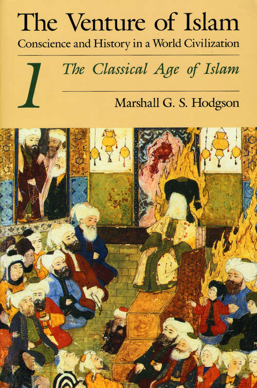 Book cover of The Venture of Islam, Volume 1: The Classical Age of Islam